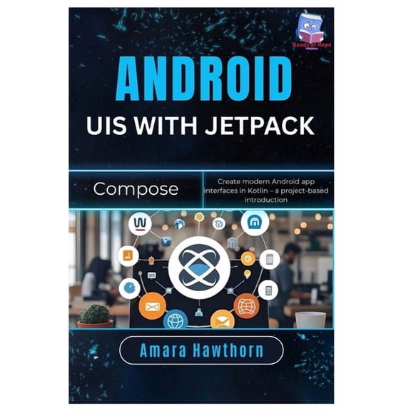 Android UIs with Jetpack Compose: Create modern Android app interfaces in Kotlin - a project-based introduction, (Paperback)