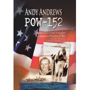 Andy Andrews Pow-152 How I Survived 3 1/2 Years as a Japanese Prisoner of War, Hardcover