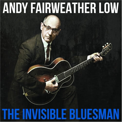 Andy Fairweather Low - The Invisible Bluesman - Music & Performance - CD