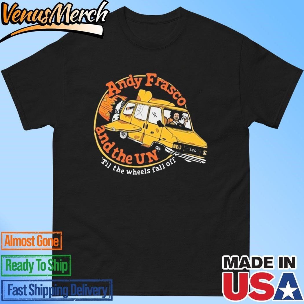 Andy Frasco And The Un Til The Wheels Fall Off 2024 Shirt