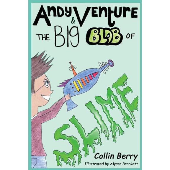 Andy Venture Andy Venture and the Big Blob of Slime, Book 1, (Paperback)