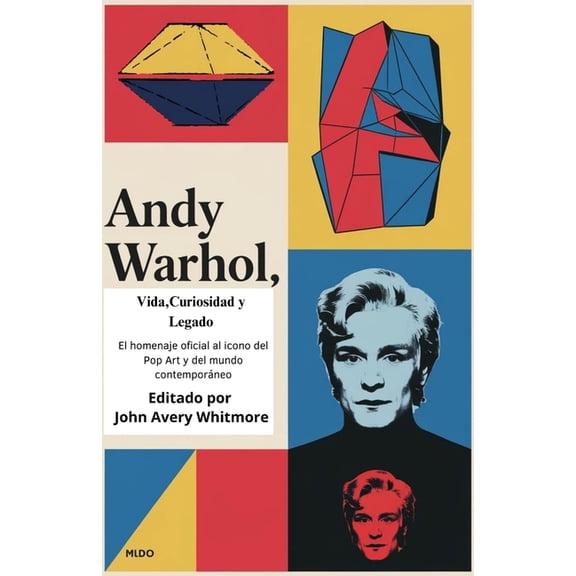 Andy Warhol: Vida, Curiosidad y Legado: El homenaje oficial al icono del Pop Art y del mundo contemporneo, (Paperback)