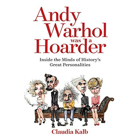 Pre-Owned Andy Warhol Was a Hoarder: Inside the Minds of History's Great Personalities (Hardcover) 1426214669 9781426214660