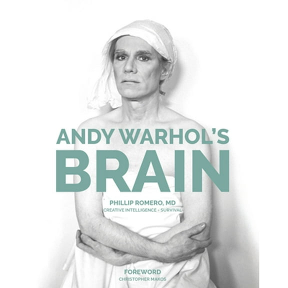 Pre-Owned Andy Warhol's Brain: Creative Intelligence for Survival (Hardcover) by Phillip Romero, Christopher Makos