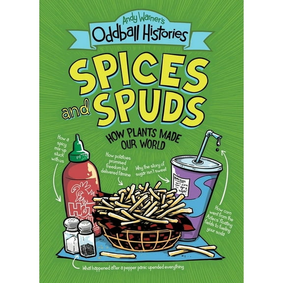 Andy Warner's Oddball Histories Andy Warner's Oddball Histories: Spices and Spuds: How Plants Made Our World, Book 2, (Paperback)