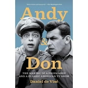 Andy and Don: The Making of a Friendship and a Classic American TV Show, (Paperback)