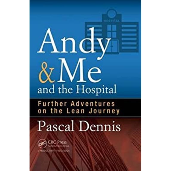 Pre-Owned Andy & Me and the Hospital: Further Adventures on the Lean Journey (Paperback) 1498740332 9781498740333