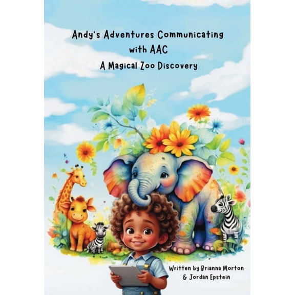 Andy's Adventures Communicating with AAC: A Magical Zoo Discovery, (Paperback)