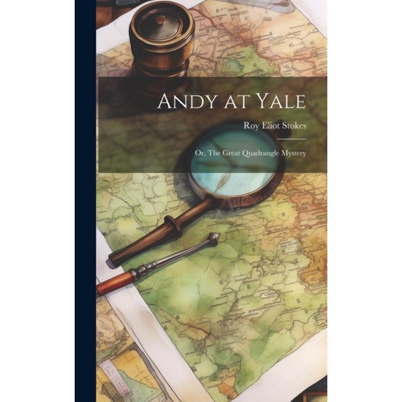 Andy at Yale: Or, The Great Quadrangle Mystery (Hardcover)