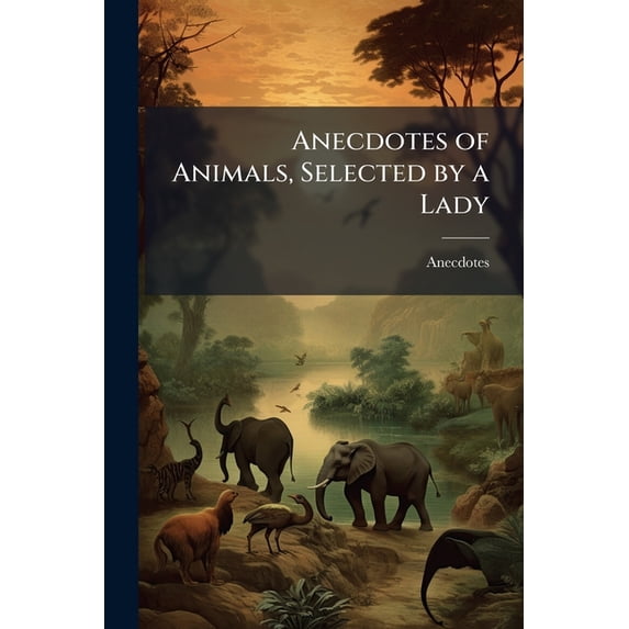 Anecdotes of Animals, Selected by a Lady