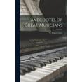 thumbnail image 1 of Anecdotes of Great Musicians (Hardcover), 1 of 1