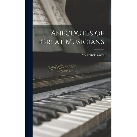 Anecdotes of Great Musicians (Hardcover)