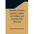 thumbnail image 1 of Anecdotes of Painters, Engravers, Sculptors and Architects, and Curiosities of Art (Volume-II), (Paperback), 1 of 1