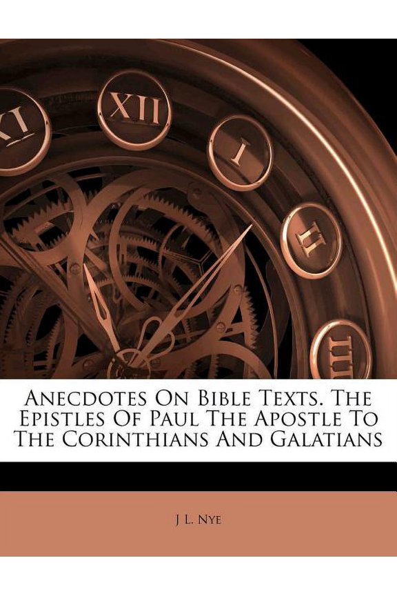 Anecdotes on Bible Texts. the Epistles of Paul the Apostle to the Corinthians and Galatians