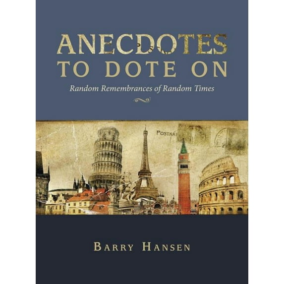 Anecdotes to Dote On: Random Remembrances of Random Times (Paperback)