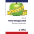 thumbnail image 1 of Anemia and Growth Failure among School Adolescents: Growth pattern in anemic boys and girls Paperback 3659349372 9783659349379 Moushira Zaki, Sanaa Kamal, Karima Bahgatb, 1 of 1