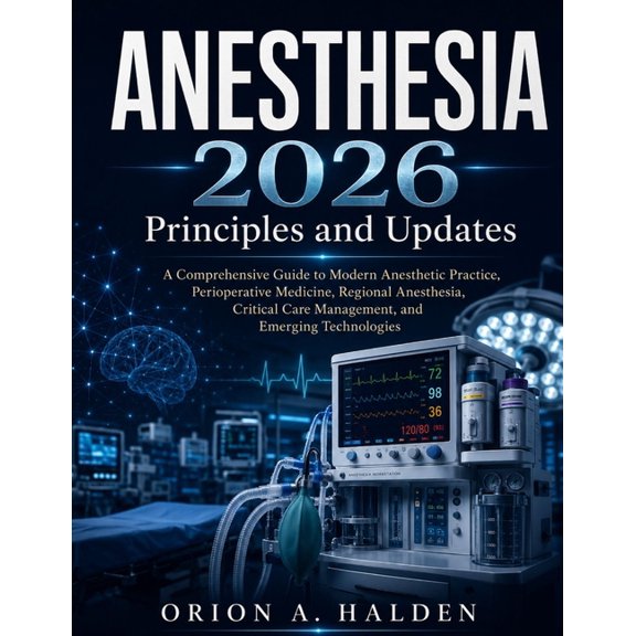 Anesthesia 2026: Principles and Updates: A Comprehensive Guide to Modern Anesthetic Practice, Perioperative Medicine, Re, (Paperback)