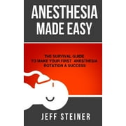 Pre-Owned Anesthesia Made Easy: The Survival Guide to Make Your First Anesthesia Rotation a Success (Paperback) 0989840131 9780989840132