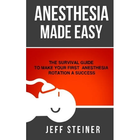 Pre-Owned Anesthesia Made Easy: The Survival Guide to Make Your First Anesthesia Rotation a Success (Paperback) 0989840131 9780989840132