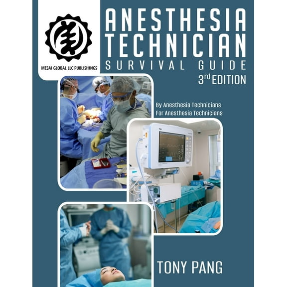 Anesthesia Technician Survival Guide 3RD Edition: By Anesthesia Technicians For Anesthesia Technicians, (Paperback)