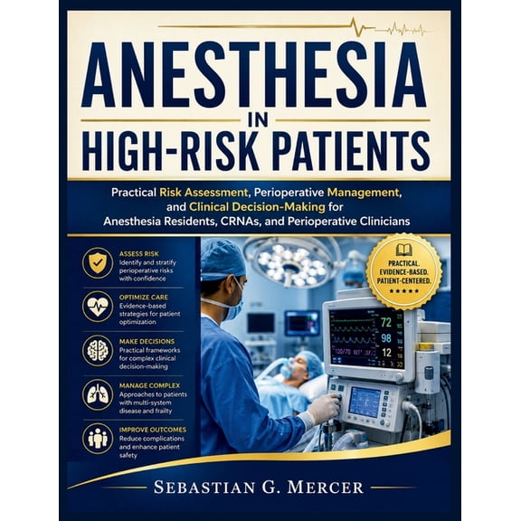 Anesthesia in High-Risk Patients: Practical Risk Assessment, Perioperative Management, and Clinical Decision-Making for , (Paperback)