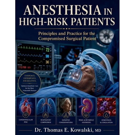 Anesthesia in High-Risk Patients: Principles and Practice for the Compromised Surgical Patient, (Paperback)