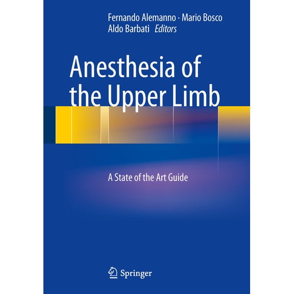 Anesthesia of the Upper Limb: A State of the Art Guide, (Hardcover)