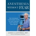 thumbnail image 1 of Anesthesia without Fear: The Informed Consumer's Guide to Safe Surgery and Chronic Pain Relief, (Paperback), 1 of 1