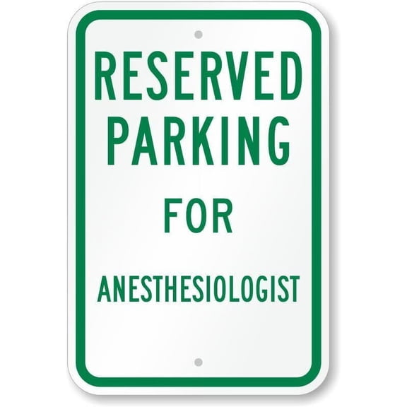 Anesthesiologist Reserved Parking Weatherproof Metal Aluminum Sign Size: 8 x 12 Inch