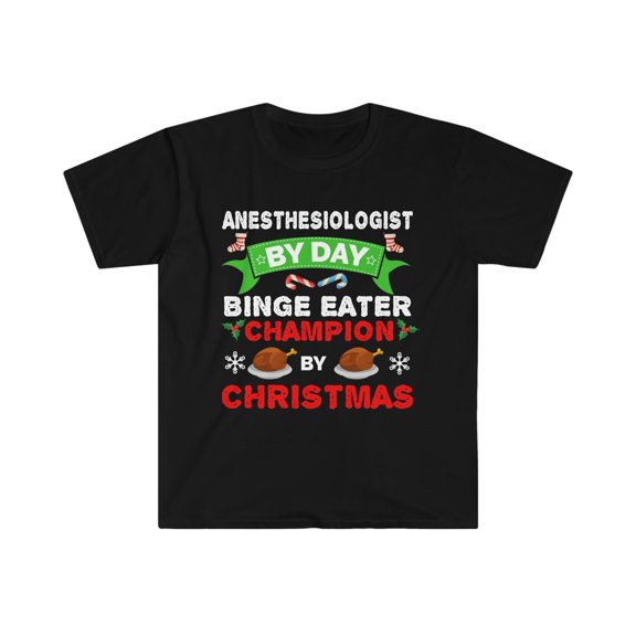 Anesthesiologist  by day Binge Eater by Christmas Unisex T-shirt S-3XL