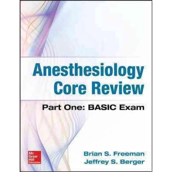 Anesthesiology Core Review: Part One: Basic Exam (Paperback)