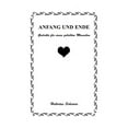 thumbnail image 1 of Anfang und Ende: Gedichte fÃ¼r einen geliebten Menschen, (Paperback), 1 of 1