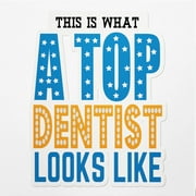 Angdest Club Decal Stickers Of This Is What A Top Dentist Looks Like Premium Indoor (No Wat