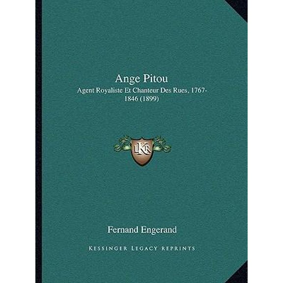 Ange Pitou: Agent Royaliste Et Chanteur Des Rues, 1767-1846 (1899) Paperback