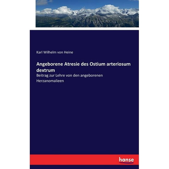 Angeborene Atresie des Ostium arteriosum dextrum: Beitrag zur Lehre von den angeborenen Herzanomalieen, (Paperback)