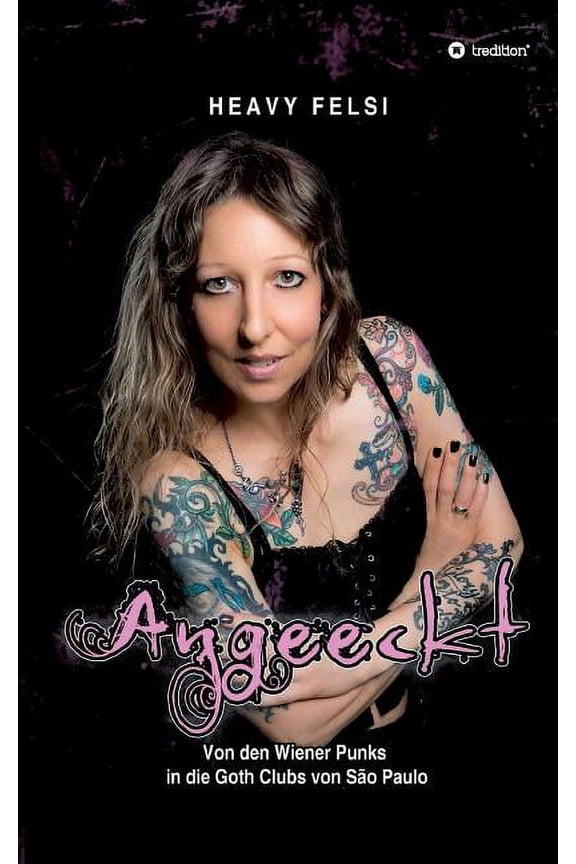 Angeeckt: Von den Wiener Punks in die Goth Clubs von Sao Paulo, (Paperback)