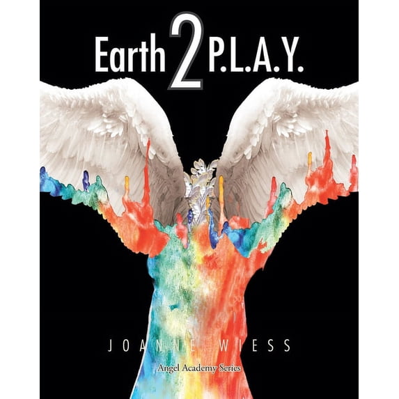 Angel Academy: Earth 2 P.L.A.Y. (Paperback)