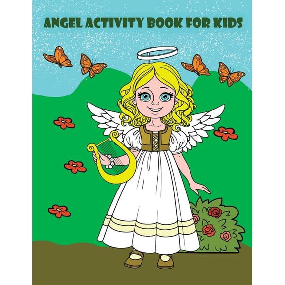 Angel Activity Book For Kids: : Activity book for kids in Angel and Fairies Theme. Fun with Coloring Pages, Color by Num, (Paperback)