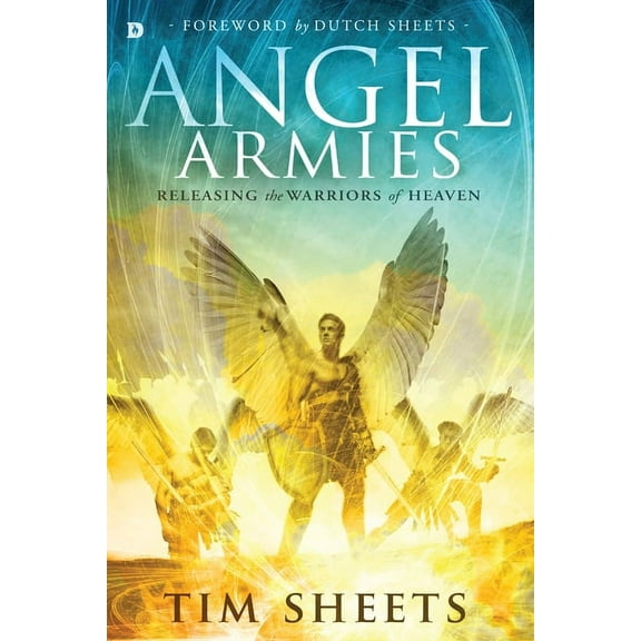 Angel Armies : Releasing the Warriors of Heaven (Paperback)