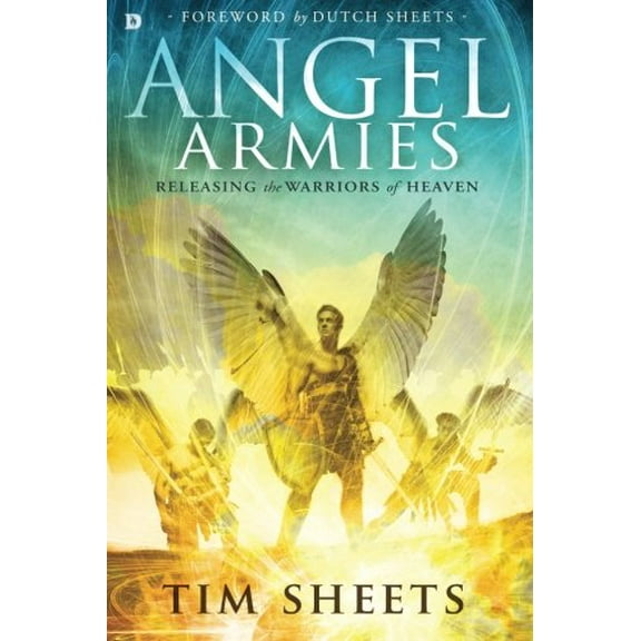Pre-Owned Angel Armies: Releasing the Warriors of Heaven (Paperback) 0768408741 9780768408744