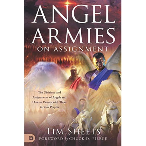 Pre-Owned Angel Armies on Assignment: The Divisions and Assignments of Angels and How to Partner with Them in Your Prayers (Paperback) 0768453968 9780768453966