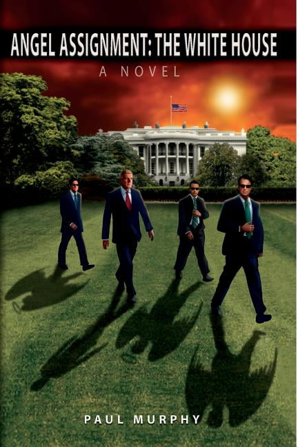 Angel Assignment: The White House: A Novel (Paperback) by Paul Murphy