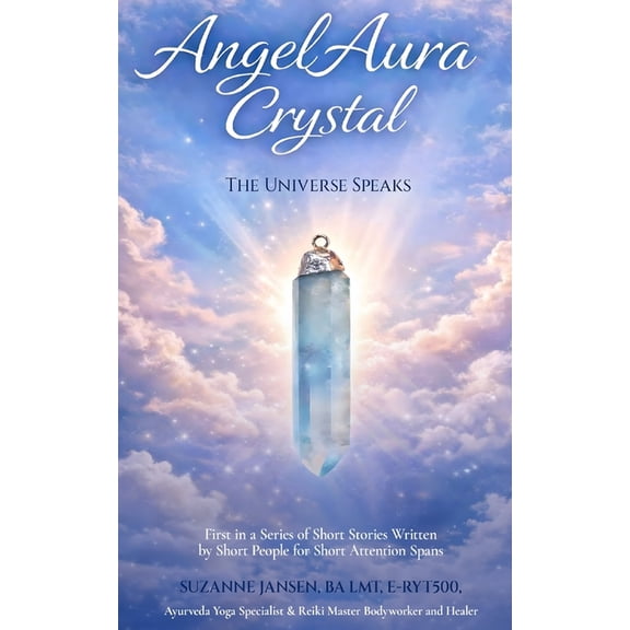 Angel Aura Crystal: "The Universe Speaks", (Paperback)