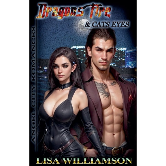 Angel City Romances Dragon Fire and Cat's Eyes, Book 4, (Paperback)