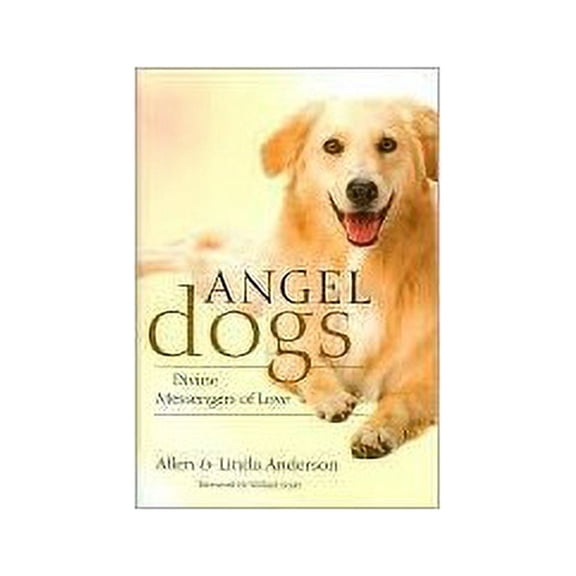Pre-Owned Angel Dogs: Divine Messengers of Love (Hardcover) 1606710109 9781606710104