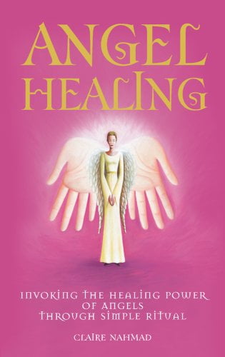 Pre-Owned Angel Healing : Invoking the Healing Power of Angels Through ...