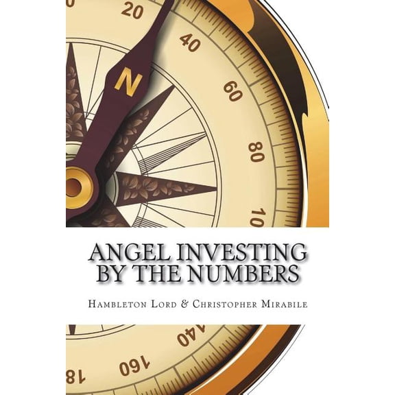 Angel Investing by the Numbers: Valuation, Capitalization, Portfolio Construction and Startup Economics