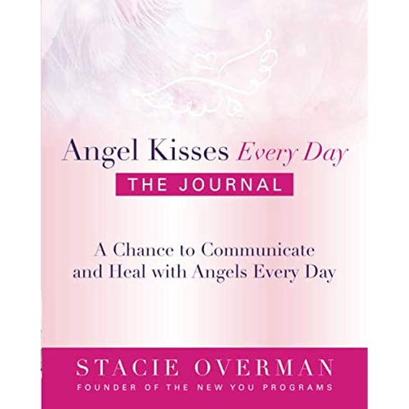 Pre-Owned Angel Kisses Every Day: the Journal: A Chance to Communicate and Heal with Angels Every Day Paperback