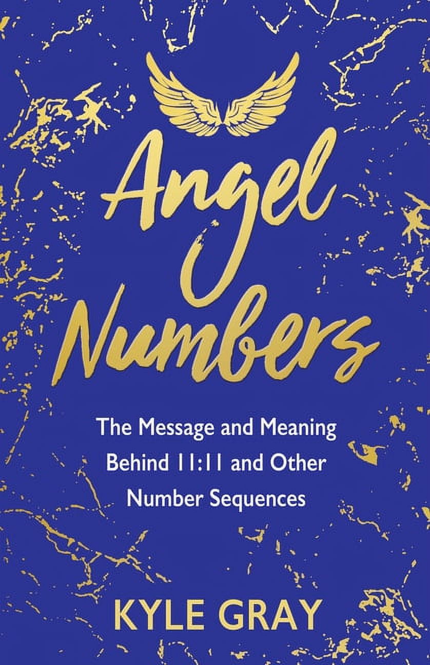 Angel Numbers: The Message and Meaning Behind 11:11 and Other Number Sequences, (Paperback)
