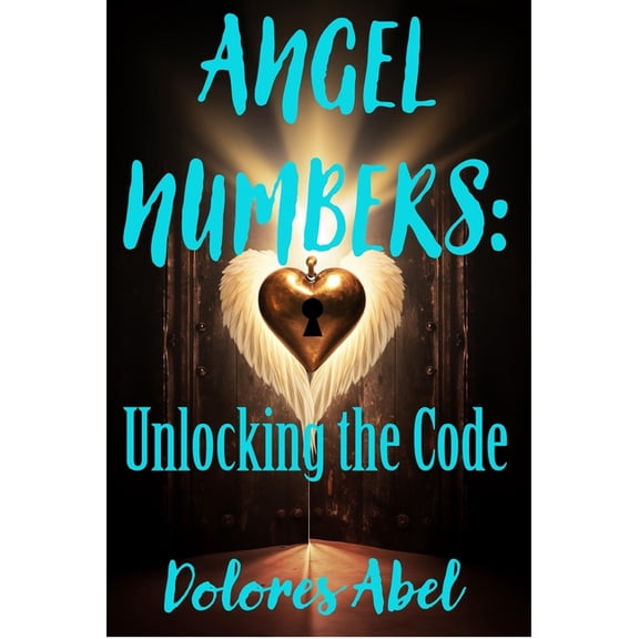 Angel Numbers: Unlocking the Code, (Paperback)